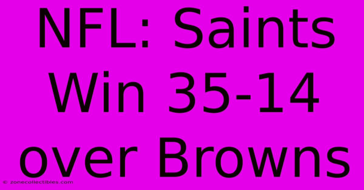 NFL: Saints Win 35-14 Over Browns