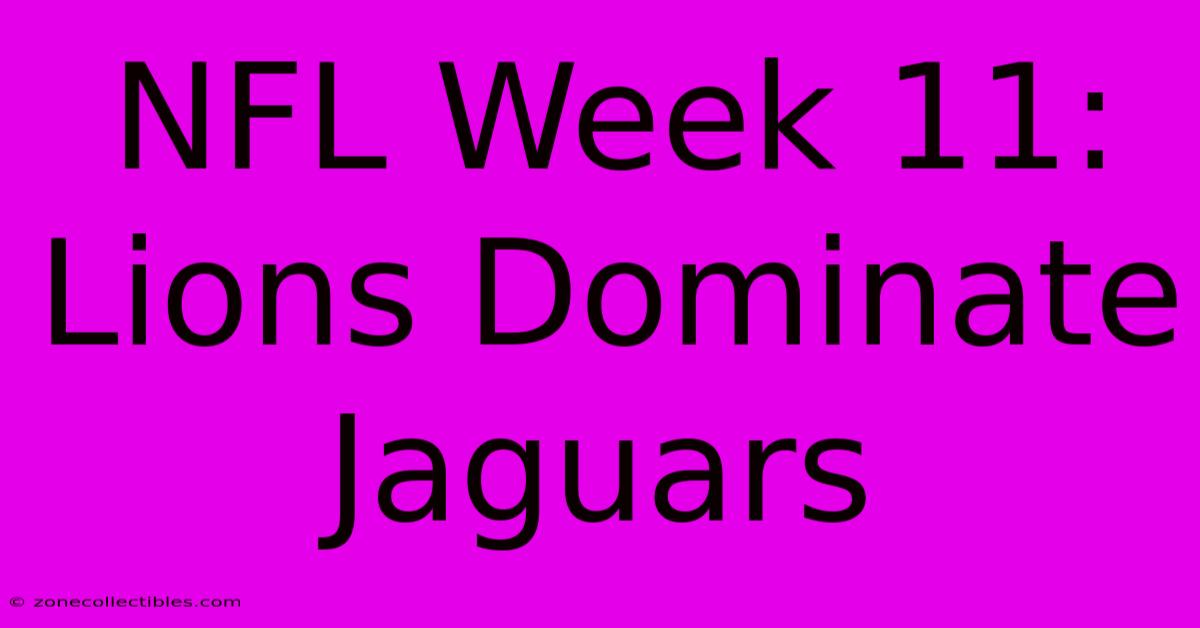 NFL Week 11: Lions Dominate Jaguars