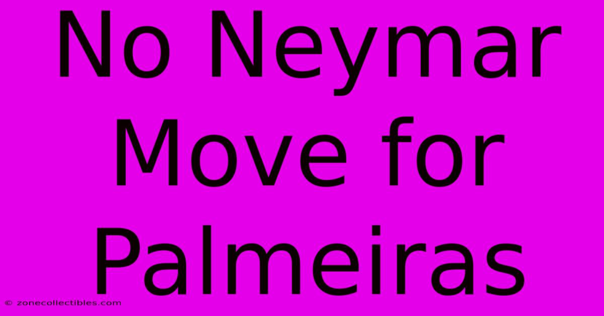 No Neymar Move For Palmeiras