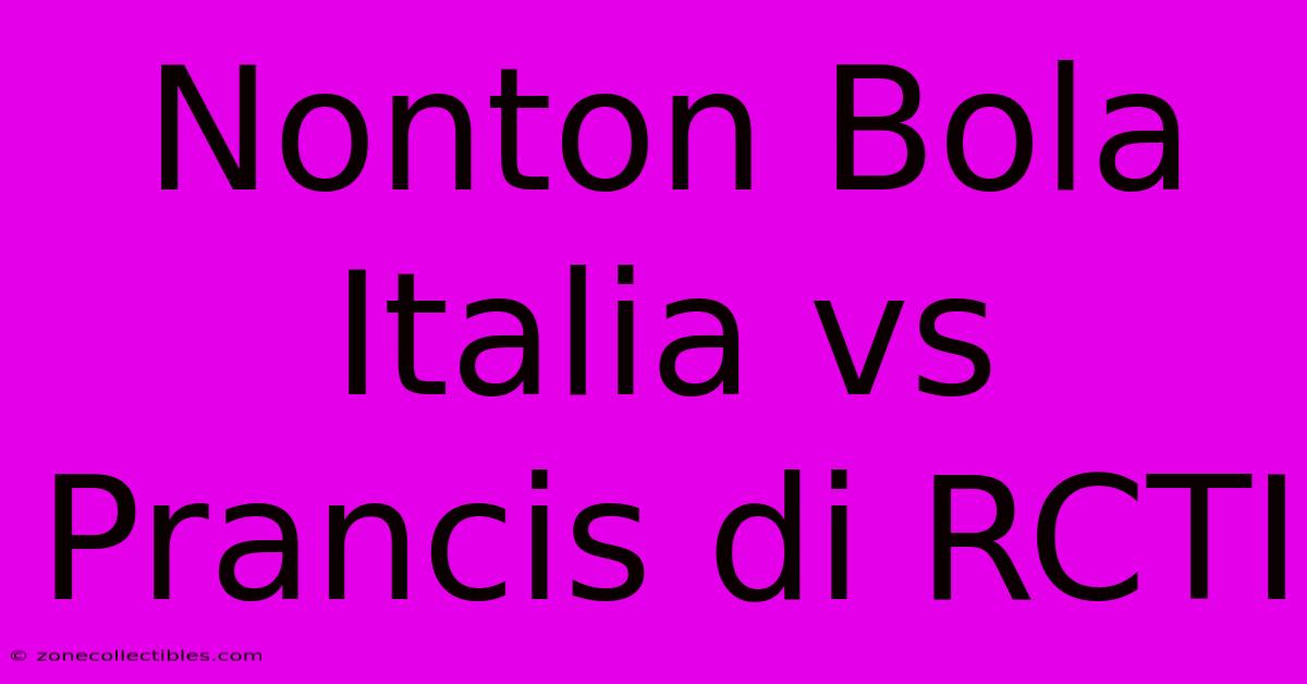 Nonton Bola Italia Vs Prancis Di RCTI