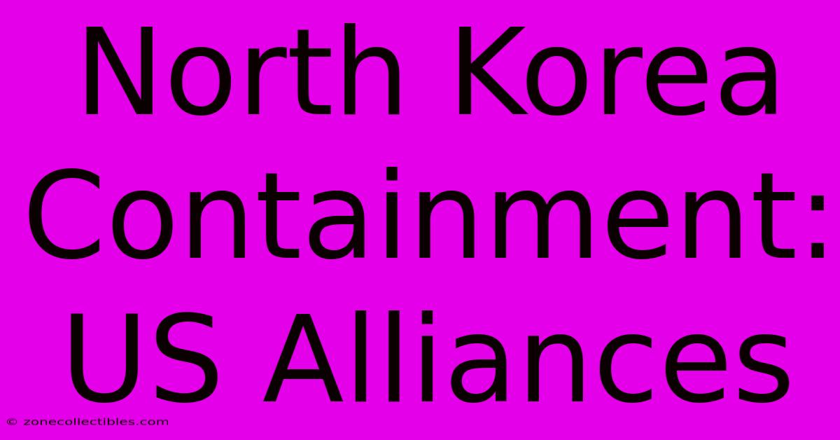 North Korea Containment: US Alliances