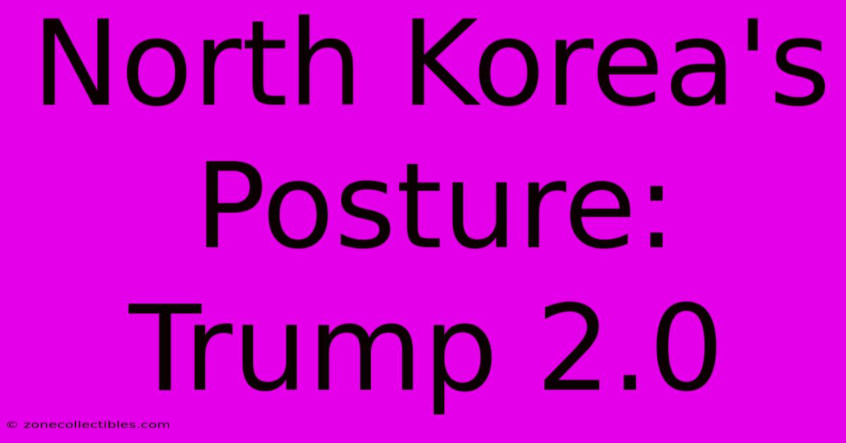 North Korea's Posture: Trump 2.0