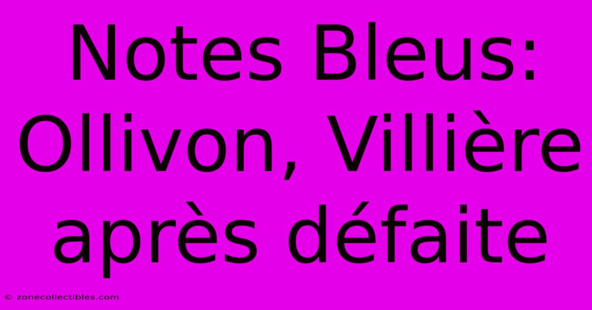 Notes Bleus: Ollivon, Villière Après Défaite