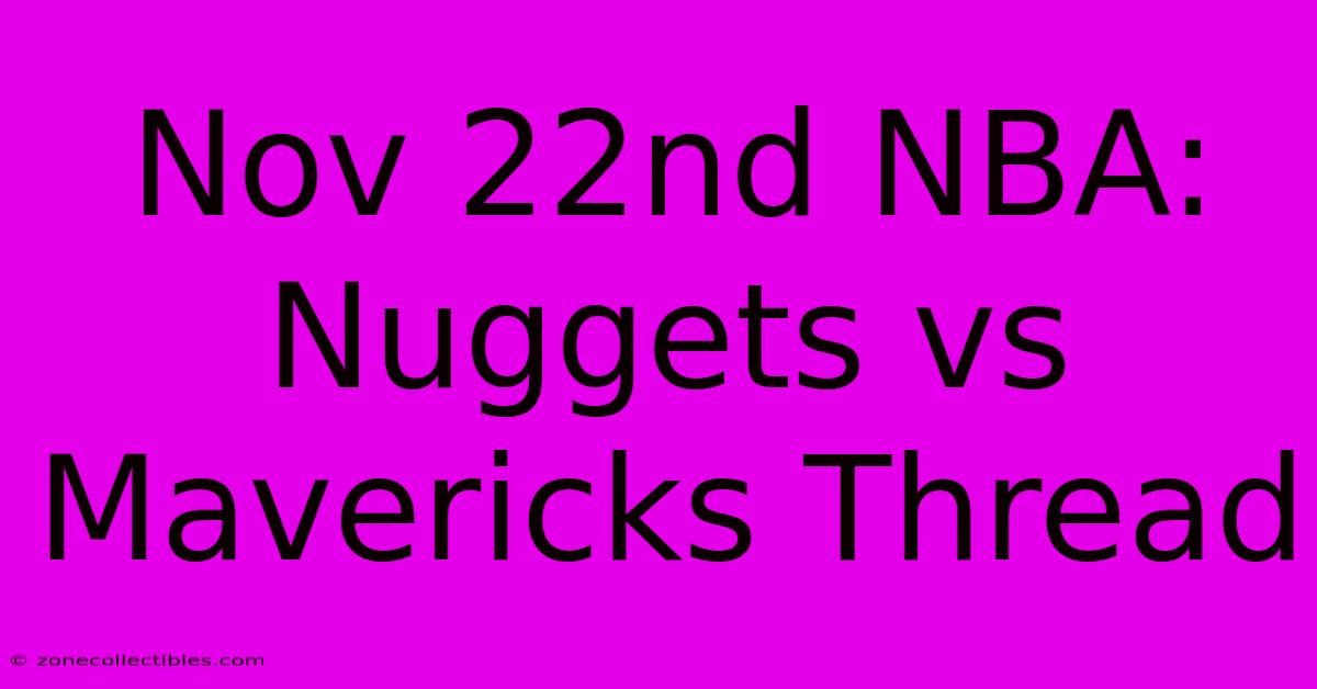 Nov 22nd NBA: Nuggets Vs Mavericks Thread