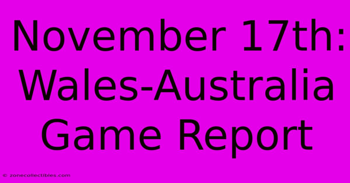 November 17th: Wales-Australia Game Report