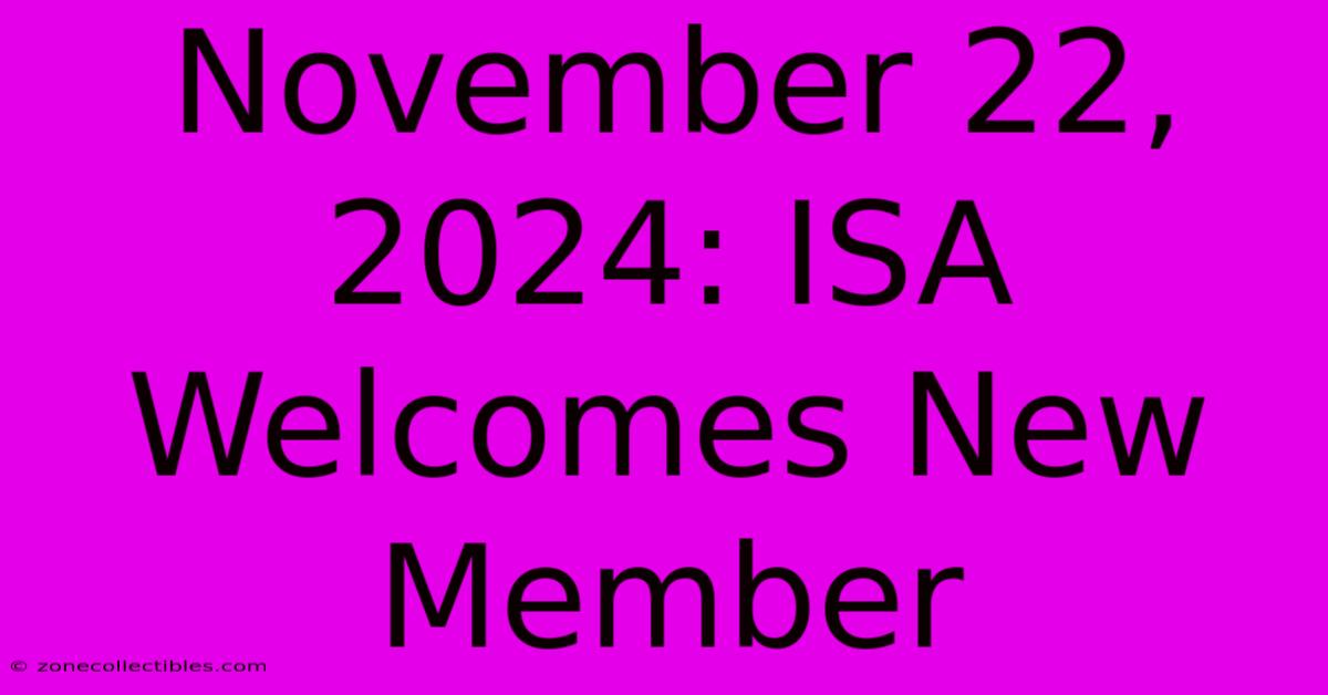 November 22, 2024: ISA Welcomes New Member