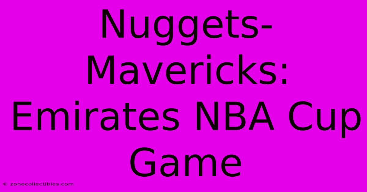 Nuggets-Mavericks: Emirates NBA Cup Game