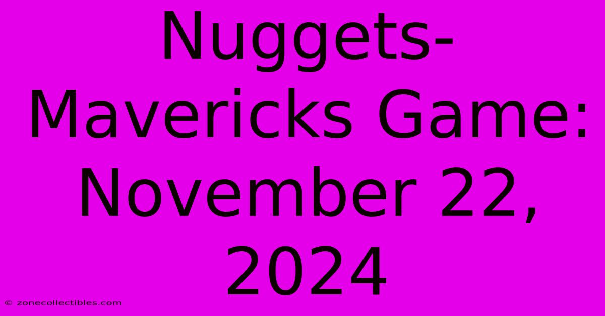 Nuggets-Mavericks Game: November 22, 2024