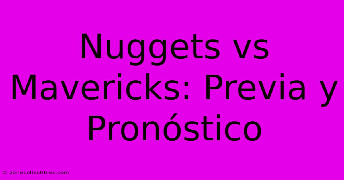 Nuggets Vs Mavericks: Previa Y Pronóstico