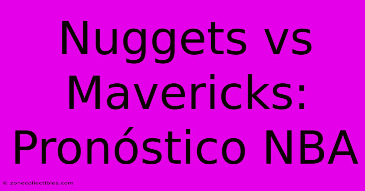 Nuggets Vs Mavericks: Pronóstico NBA