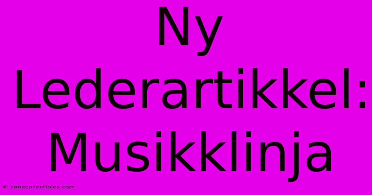 Ny Lederartikkel: Musikklinja