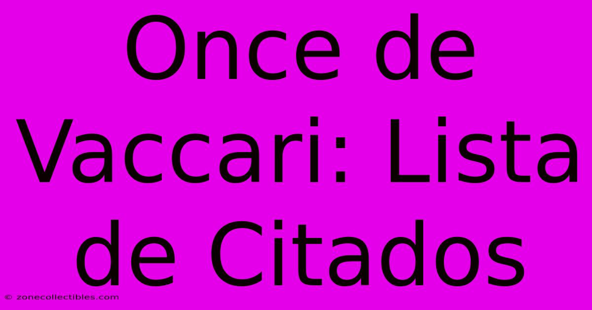 Once De Vaccari: Lista De Citados