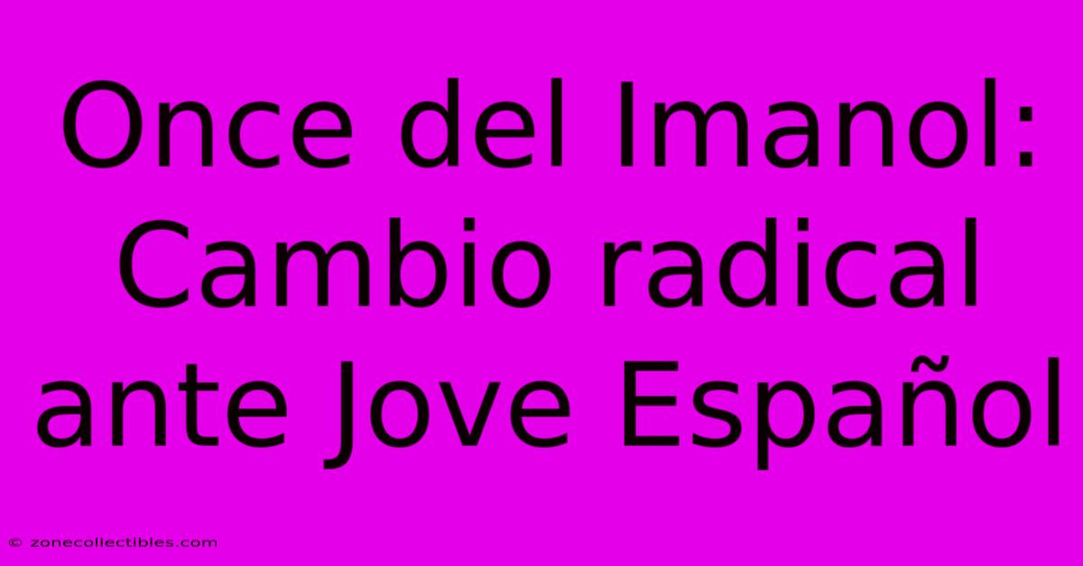 Once Del Imanol: Cambio Radical Ante Jove Español