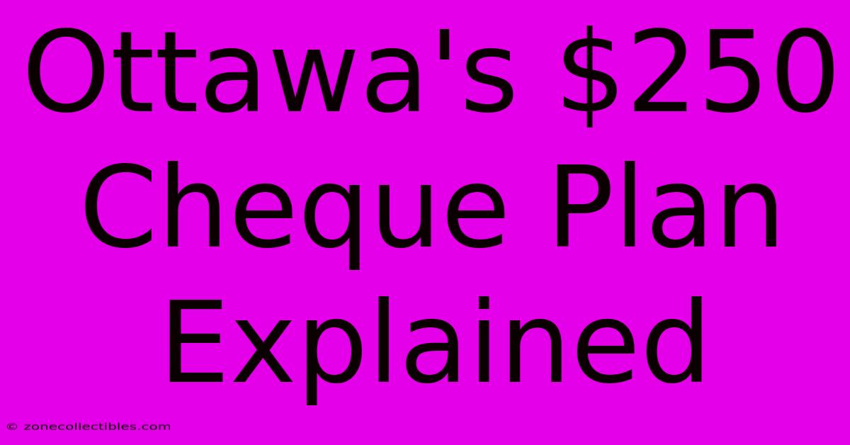 Ottawa's $250 Cheque Plan Explained