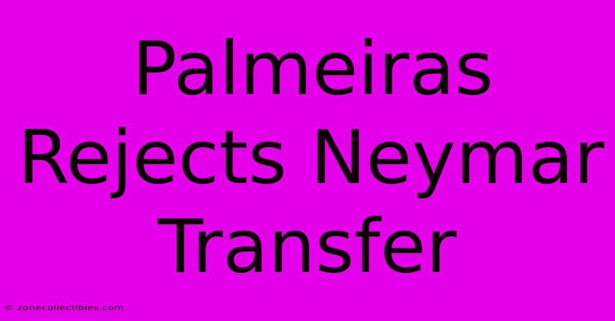 Palmeiras Rejects Neymar Transfer