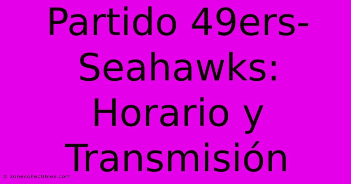 Partido 49ers-Seahawks: Horario Y Transmisión