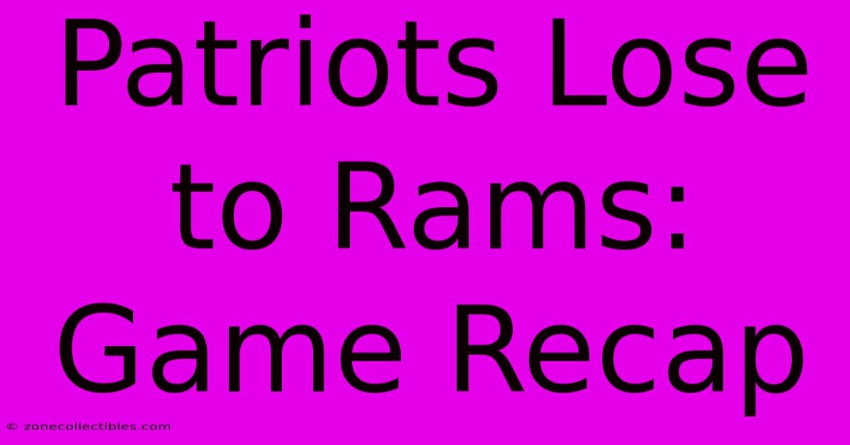 Patriots Lose To Rams: Game Recap