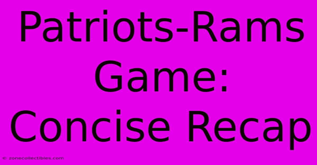 Patriots-Rams Game: Concise Recap