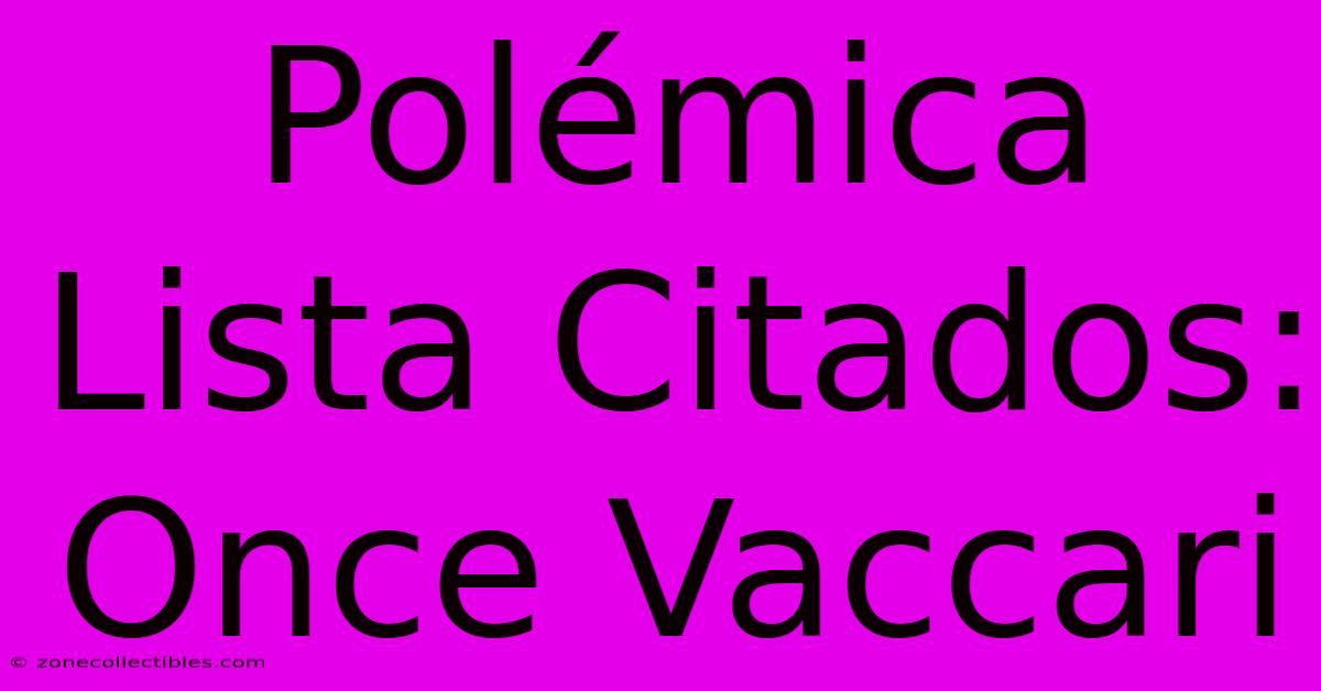 Polémica Lista Citados: Once Vaccari