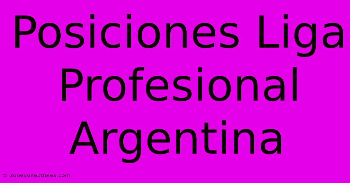 Posiciones Liga Profesional Argentina