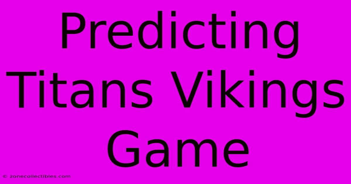 Predicting Titans Vikings Game