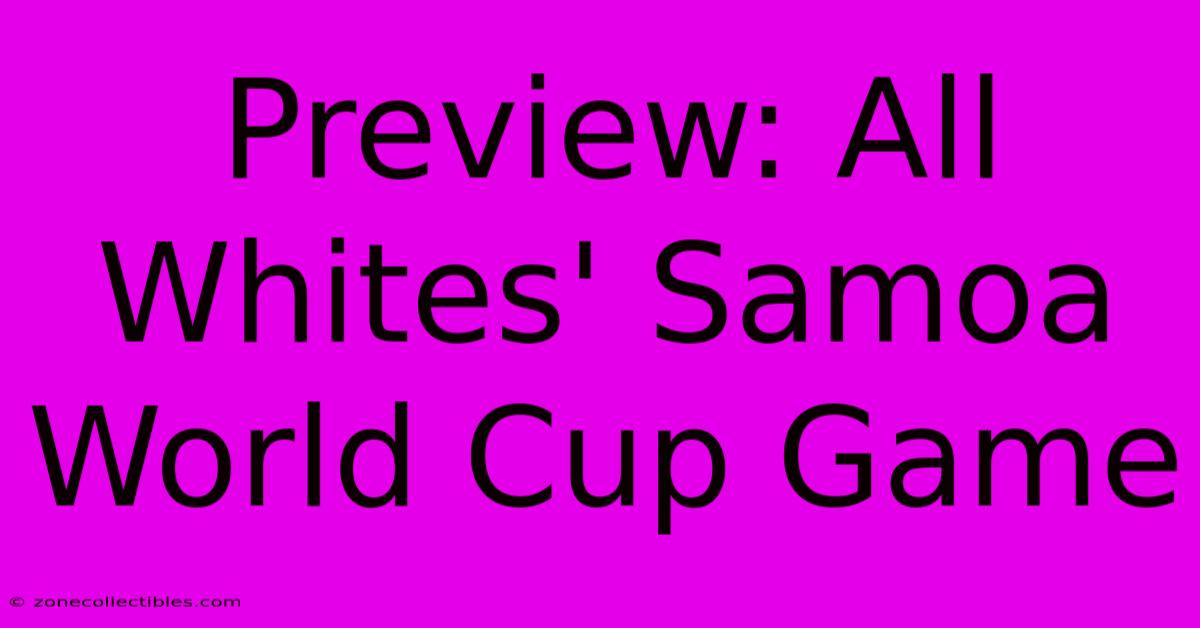 Preview: All Whites' Samoa World Cup Game