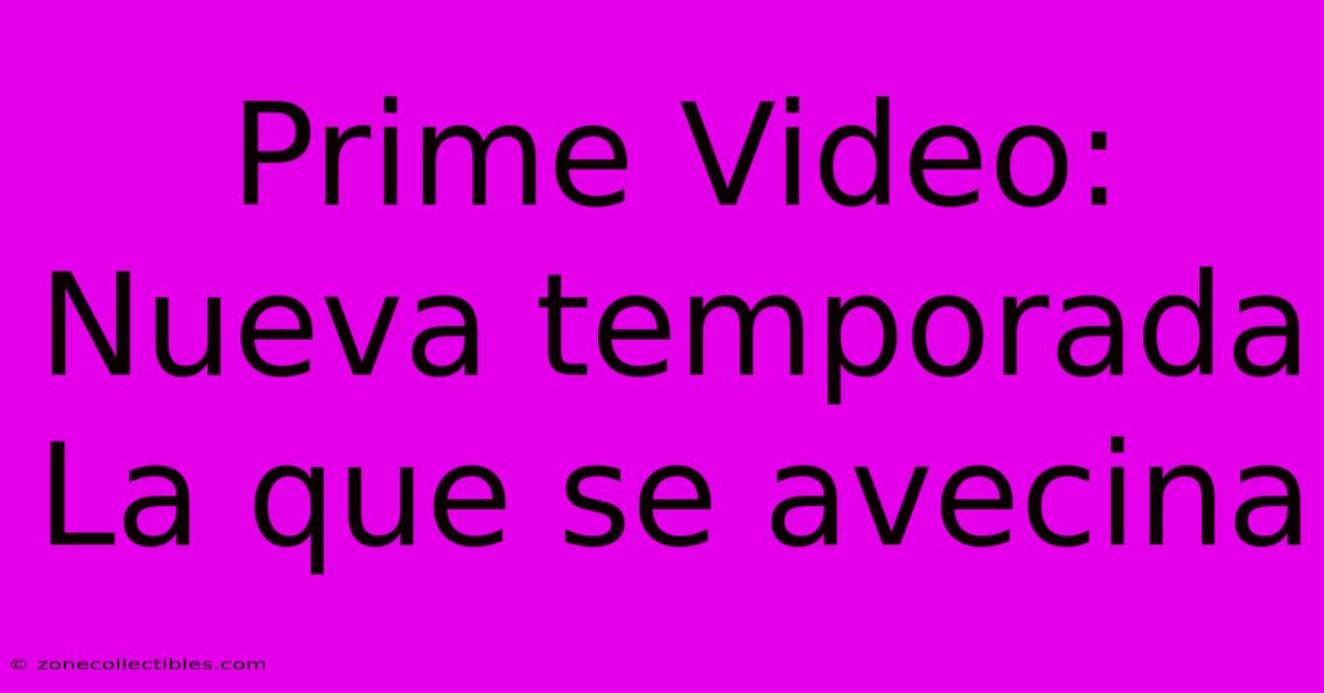 Prime Video: Nueva Temporada La Que Se Avecina