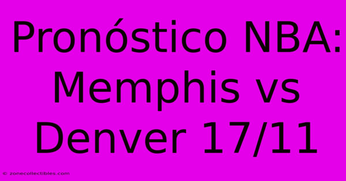 Pronóstico NBA: Memphis Vs Denver 17/11