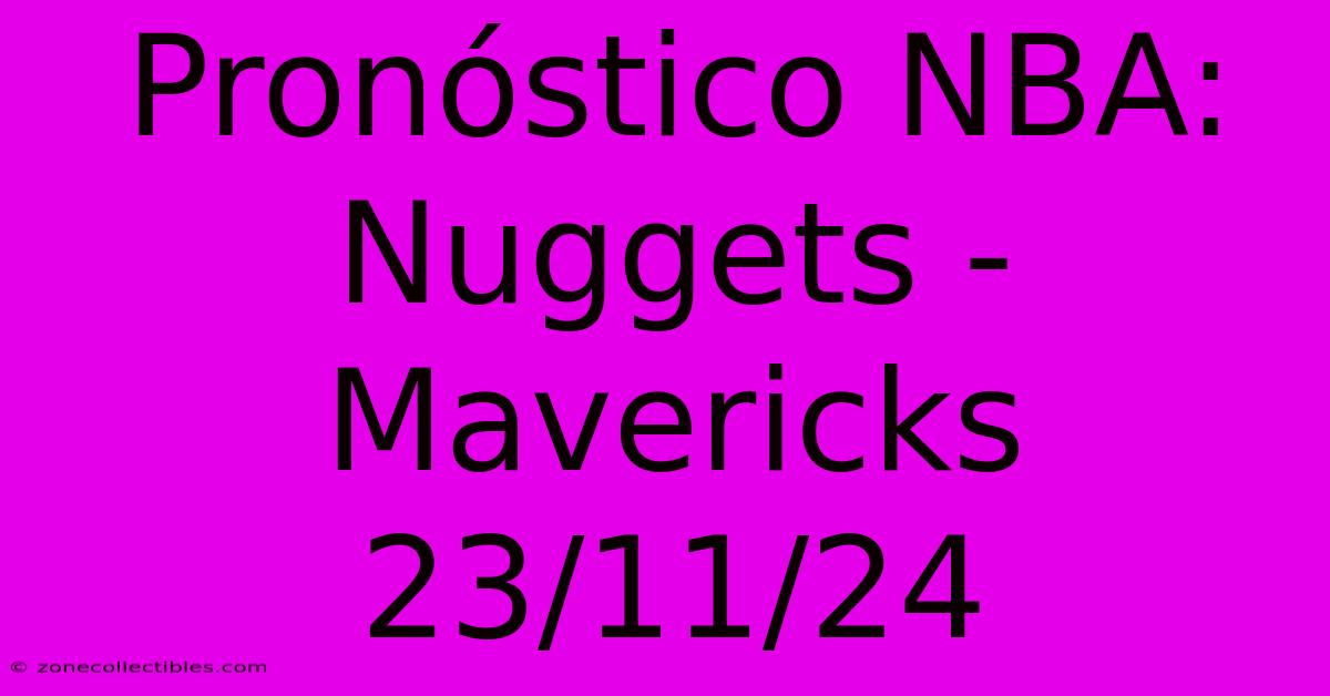 Pronóstico NBA: Nuggets - Mavericks 23/11/24