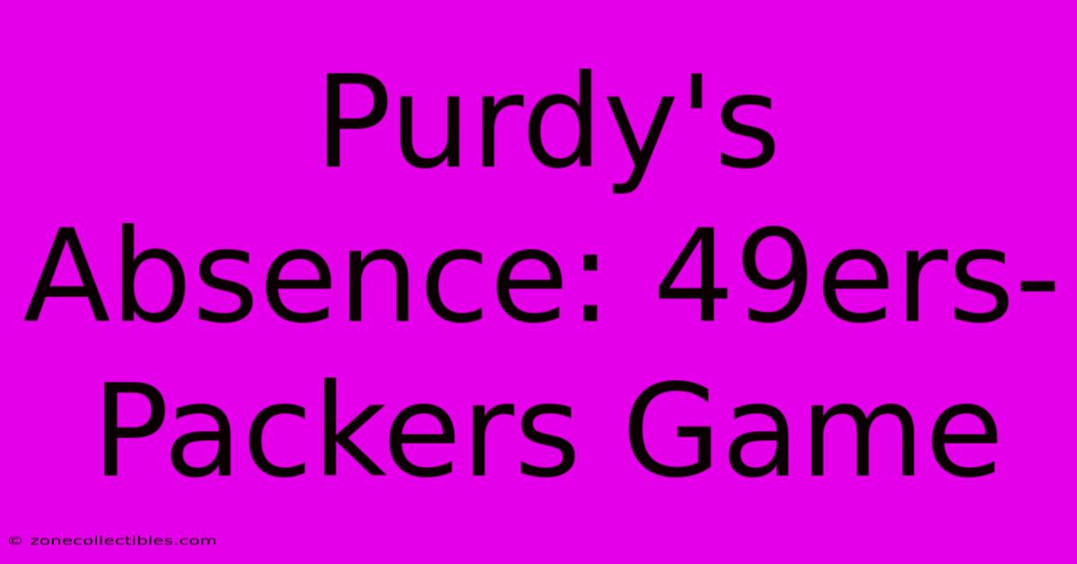 Purdy's Absence: 49ers-Packers Game