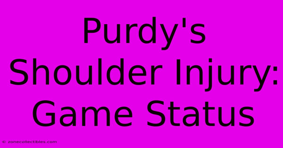 Purdy's Shoulder Injury: Game Status