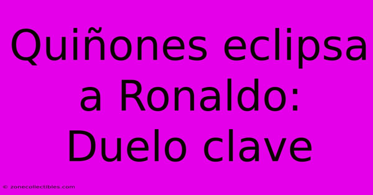 Quiñones Eclipsa A Ronaldo: Duelo Clave