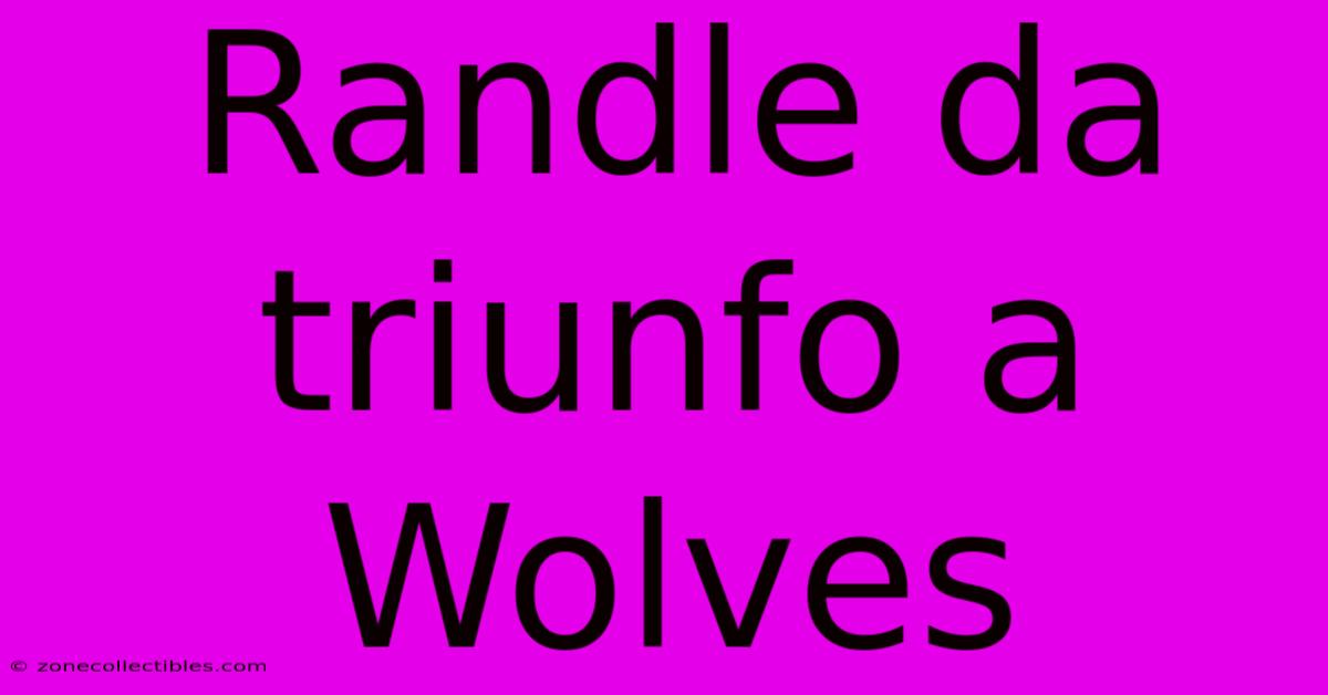 Randle Da Triunfo A Wolves