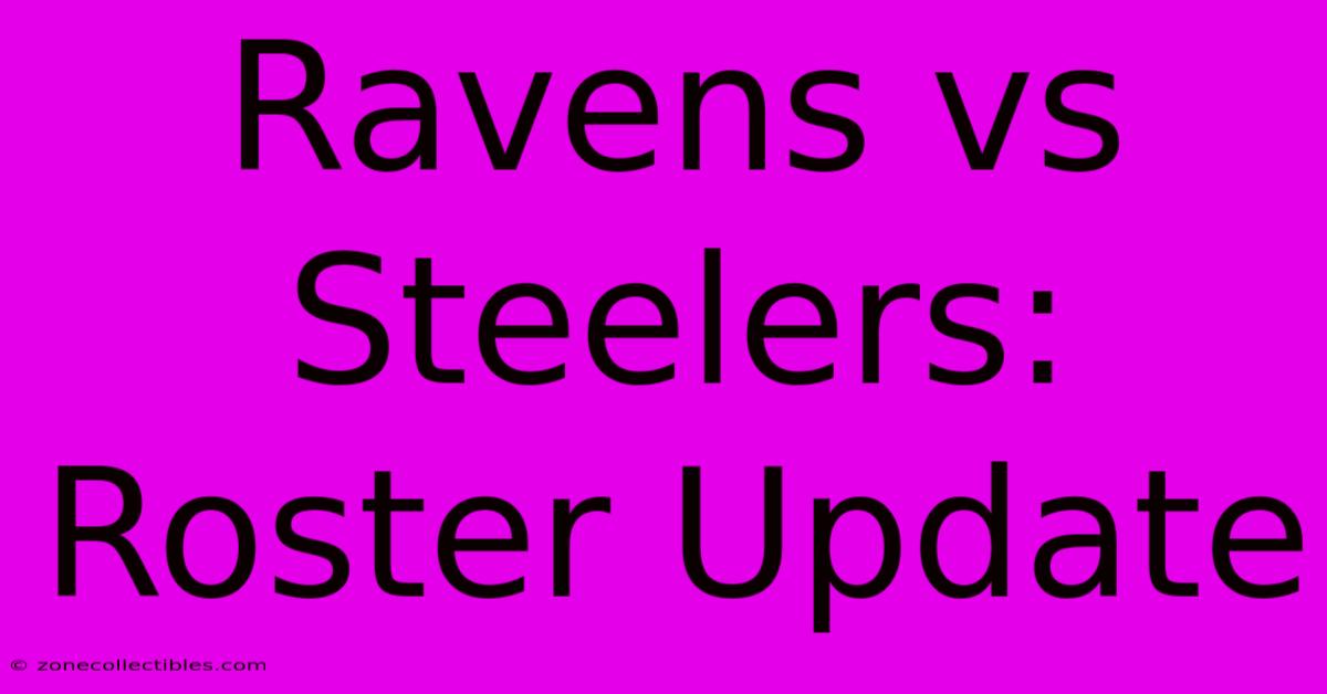 Ravens Vs Steelers: Roster Update