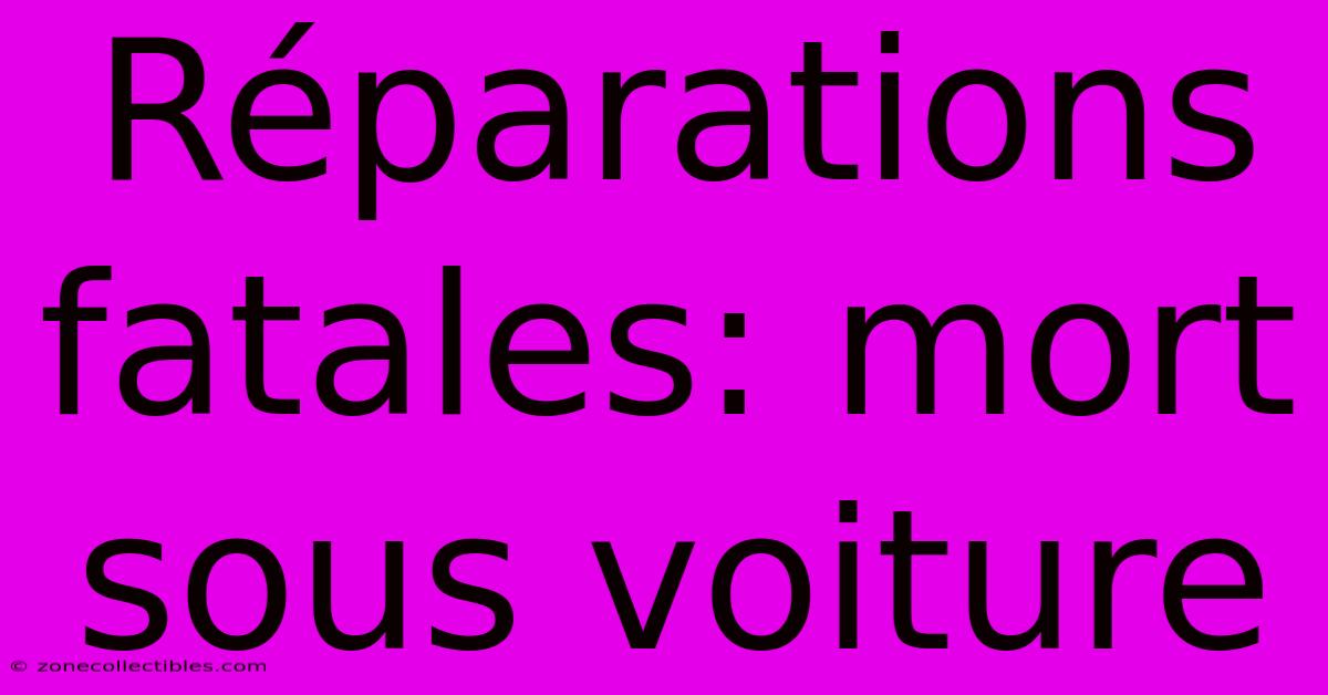 Réparations Fatales: Mort Sous Voiture