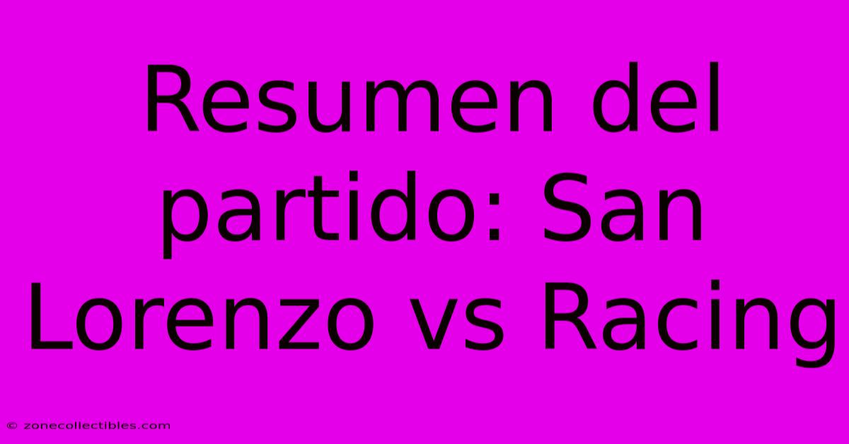 Resumen Del Partido: San Lorenzo Vs Racing