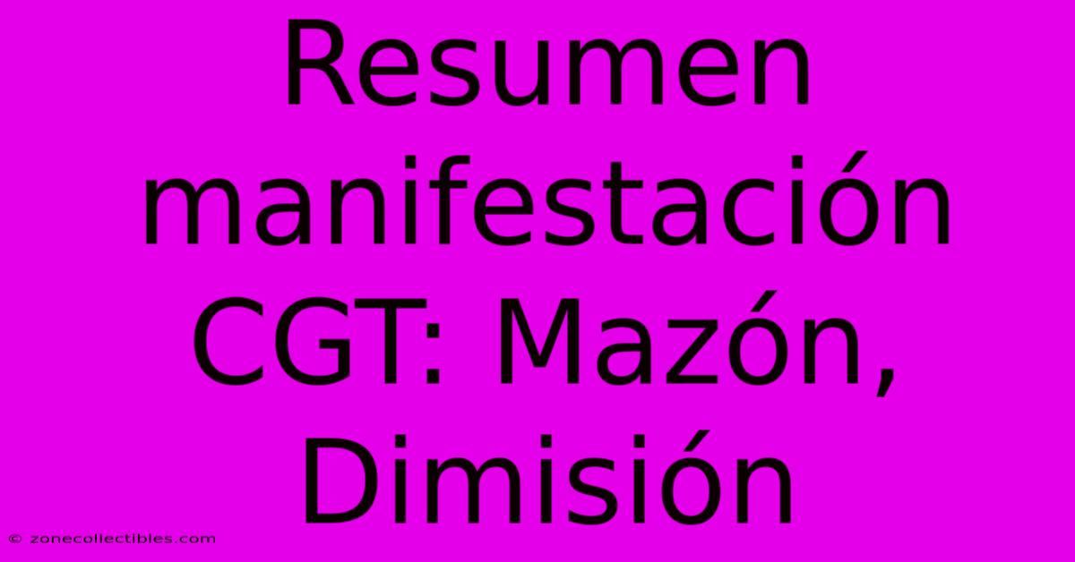 Resumen Manifestación CGT: Mazón, Dimisión