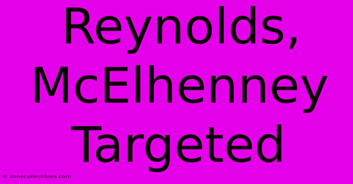 Reynolds, McElhenney Targeted