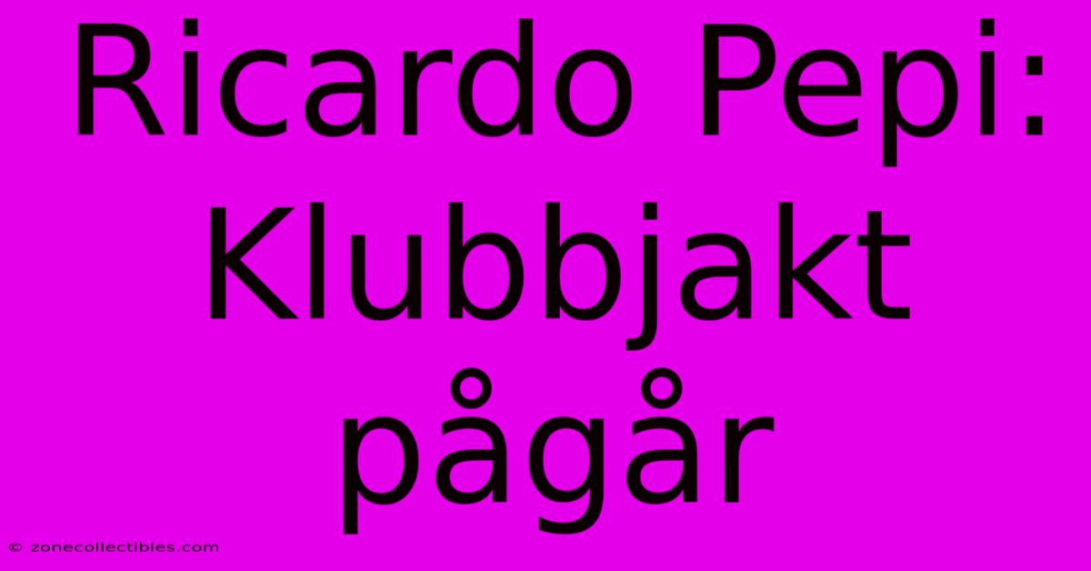 Ricardo Pepi: Klubbjakt Pågår