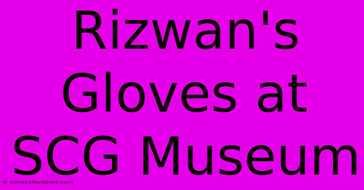 Rizwan's Gloves At SCG Museum