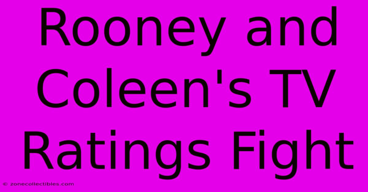 Rooney And Coleen's TV Ratings Fight