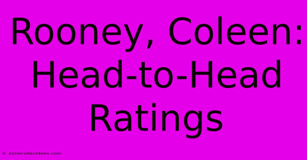 Rooney, Coleen: Head-to-Head Ratings