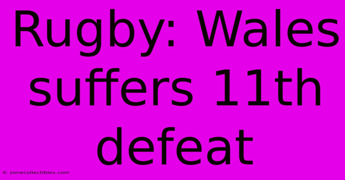 Rugby: Wales Suffers 11th Defeat