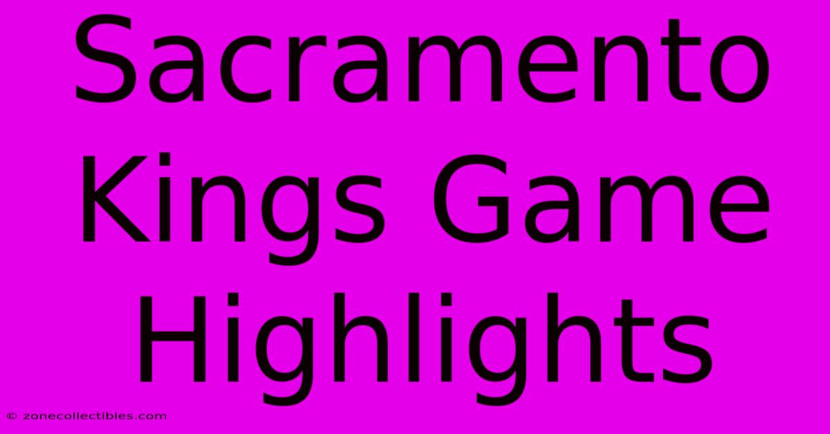 Sacramento Kings Game Highlights