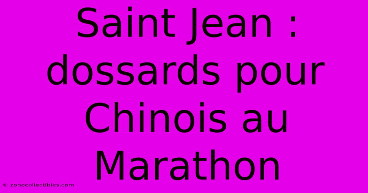 Saint Jean : Dossards Pour Chinois Au Marathon