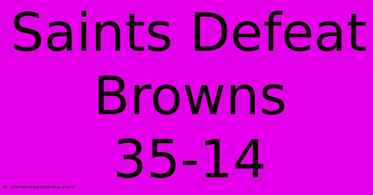 Saints Defeat Browns 35-14