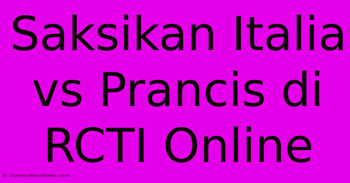 Saksikan Italia Vs Prancis Di RCTI Online