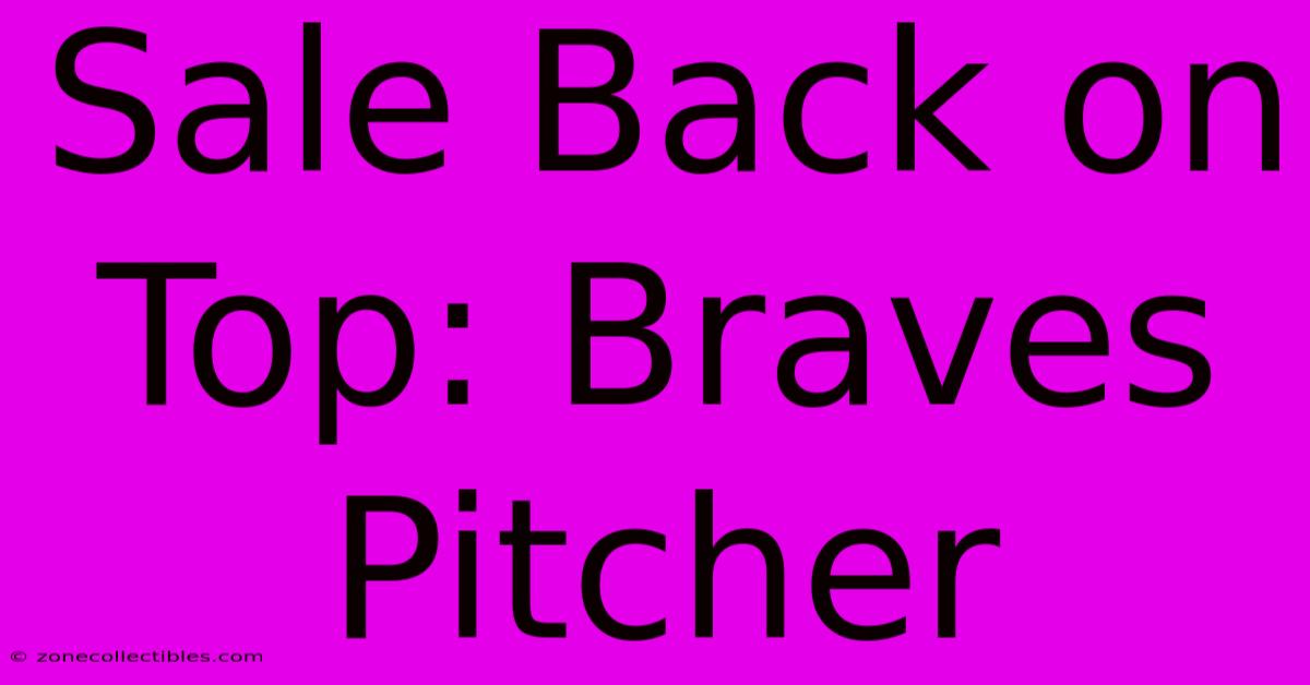 Sale Back On Top: Braves Pitcher