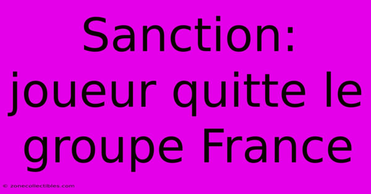 Sanction: Joueur Quitte Le Groupe France