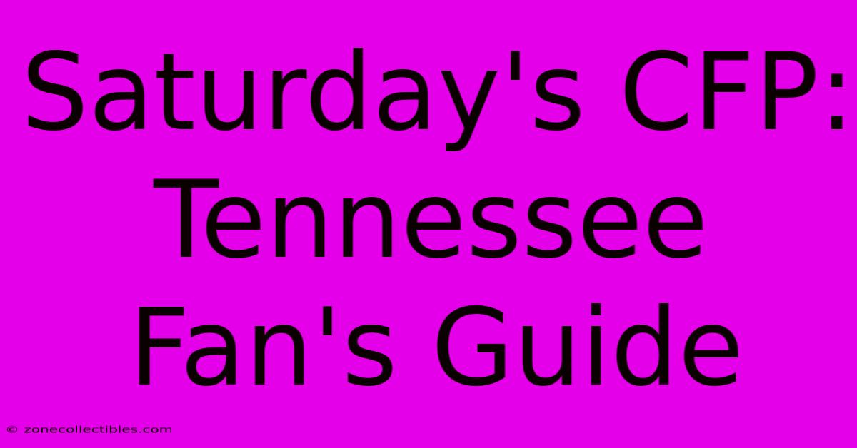 Saturday's CFP: Tennessee Fan's Guide